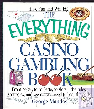 Immagine del venditore per The Everything Casino Gambling Book: From Poker, to Roulette, to Slots--The Rules, Strategies, and Secrets You Need to Beat the Odds (Everything (Hobbies & Games)) venduto da Riverhorse Books