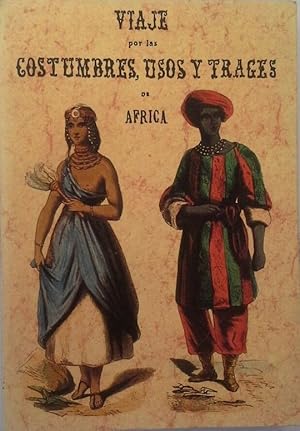 VIAJE POR LAS COSTUMBRES, USOS Y TRAGES DE ÁFRICA (OBRA ADORNADA CON LÁMINAS ILUMINADAS)