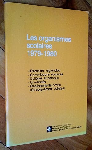 Les organismes scolaires, 1979-1980 : directions régionales, commissions scolaires, collèges et...