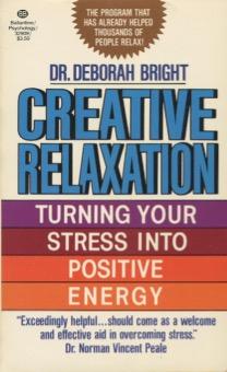 Seller image for Creative Relaxation Turning Your Stress into Positive Energy for sale by Kenneth A. Himber