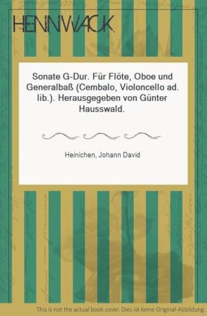 Sonate G-Dur. Für Flöte, Oboe und Generalbaß (Cembalo, Violoncello ad. lib.). Herausgegeben von G...