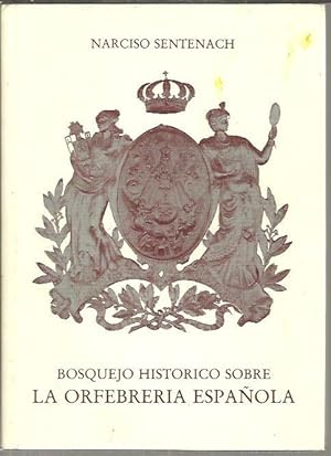 Imagen del vendedor de BOSQUEJO HISTORICO SOBRE LA ORFEBRERIA ESPAOLA. a la venta por Librera Javier Fernndez