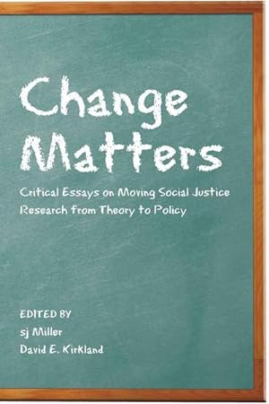 Bild des Verkufers fr Change Matters : Critical Essays on Moving Social Justice Research from Theory to Policy zum Verkauf von AHA-BUCH GmbH