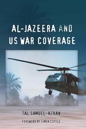 Bild des Verkufers fr Al-Jazeera and US War Coverage : Foreword by Simon Cottle zum Verkauf von AHA-BUCH GmbH