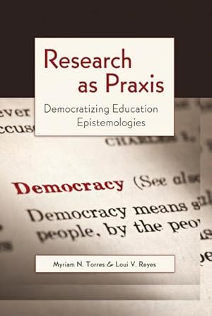 Bild des Verkufers fr Research as Praxis : Democratizing Education Epistemologies zum Verkauf von AHA-BUCH GmbH