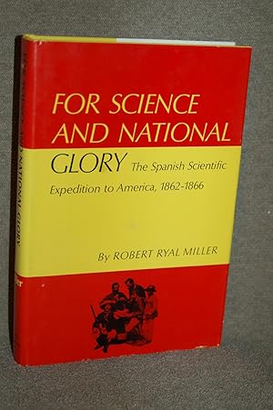 For Science and National Glory; The Spanish Scientific Expedition to America, 1862-1866