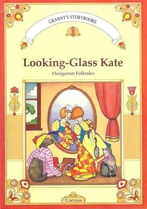 Image du vendeur pour Looking Glass Kate; Betty Looks for the Winter; Palko the Wise; Ironman Georgie (Hungarian Folktales) mis en vente par Alanjo Books