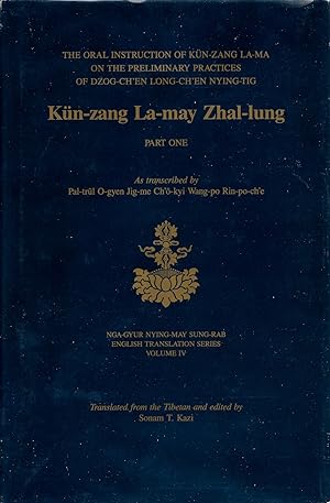 KUN-ZANG LA-MAY ZHAL-LUNG: THE ORAL INSTRUCTION OF KUN-ZANG LA-MA ON THE PRELIMINARY PRACTICES OF...