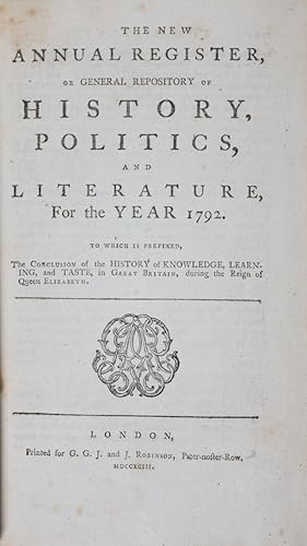 Bild des Verkufers fr The New Annual Register, Or General Repository of History, Politics and Literature for the Year 1792. To Which is Prefixed, The Conclusion of the History of Knowledge, Learning, and Taste, in Great Britain, during the Reign of Queen Elizabeth zum Verkauf von ERIC CHAIM KLINE, BOOKSELLER (ABAA ILAB)