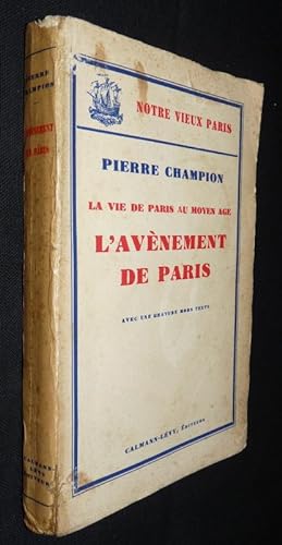 Bild des Verkufers fr La vie de Paris au Moyen Age. L'avnement de Paris zum Verkauf von Abraxas-libris