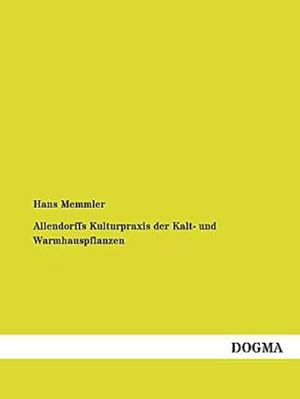 Imagen del vendedor de Allendorffs Kulturpraxis der Kalt- und Warmhauspflanzen: Handbuch fuer Erwerbs- und Privatgaertner a la venta por Versandbuchhandlung Kisch & Co.