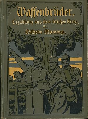 Waffenbrüder. Erzählung aus dem grossen Krieg 1914-15.,Mit Bildern von F. Müller-Münster. 1. bis ...