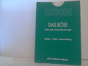 Das Böse : Tabu oder Herausforderung? - [Veröffentlichung der Salzburger Internationalen Pädagogi...