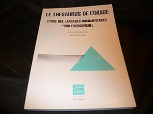 LE THESAURUS DE L'IMAGE Etude Des Langages Documentaires Pour L'Audiovisuel