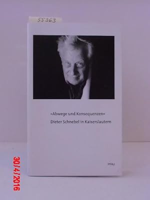 Abwege und Konsequenzen. Dieter Schnebel in Kaiserslautern. Katalog zur Ausstellung in der Frucht...