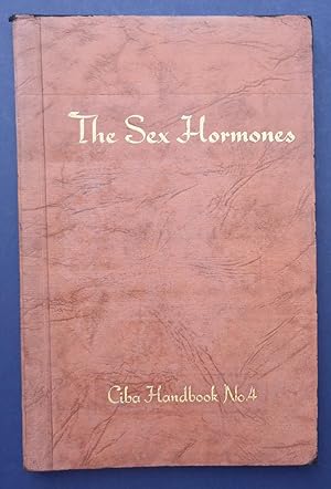 Seller image for The Sex Hormones - Ciba Handbook No 4 - A Survey of Their Chemical Constitution, Biological Properties & Clinical Application with a Classified Scheme of Dosage - To the Medical Profession Only for sale by C. Parritt