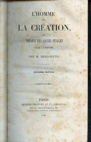 Bild des Verkufers fr L'HOMME ET LA CREATION, OU THEORIE DES CAUSES FINALES DANS L'UNIVERS / 2e EDITION. zum Verkauf von Le-Livre