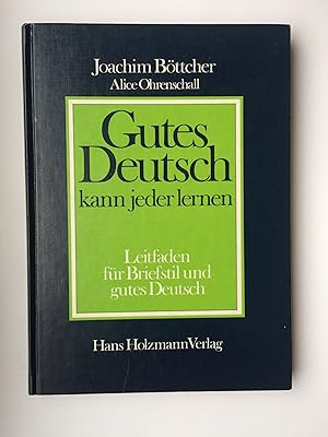 Bild des Verkufers fr Gutes Deutsch kann jeder lernen. Leitfaden fr Briefstil und gutes Deutsch zum Verkauf von Bildungsbuch