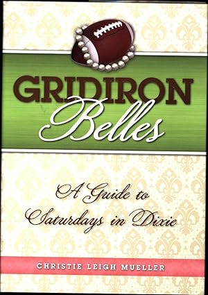Seller image for Gridiron Belles / A Guide to Saturdays in Dixie for sale by Cat's Curiosities