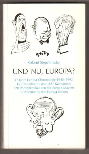 Seller image for Und nu, Europa ? 47 Jahre Europa-Chronologie 1945-1992, 35 "Tintenfisch" - und "SZ"-Karikaturen. 120 Portraitkarikaturen der Europa-Macher. 30 Afternoonsense-Europa-Satiren. for sale by Antiquariat Neue Kritik