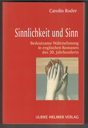 Bild des Verkufers fr Sinnlichkeit und Sinn. Bedeutsame Wahrnehmung in englischen Romanen des 20. Jahrhunderts. zum Verkauf von Antiquariat Neue Kritik