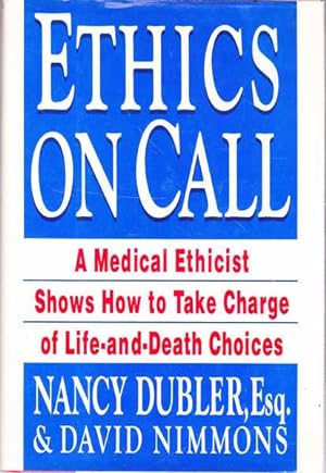 Image du vendeur pour Ethics On Call: A Medical Ethicist Shows How to Take Charge of Life-and-Death Choices mis en vente par Goulds Book Arcade, Sydney