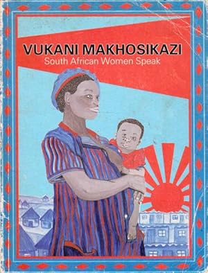 Immagine del venditore per Vukani Makhosikazi: South African Women Speak venduto da Goulds Book Arcade, Sydney