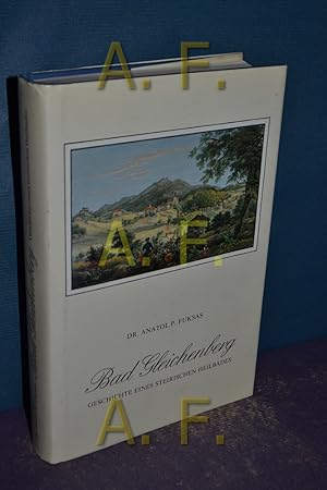 Bild des Verkufers fr Bad Gleichenberg : Geschichte eines steirischen Heilbades Anatol P. Fuksas zum Verkauf von Antiquarische Fundgrube e.U.