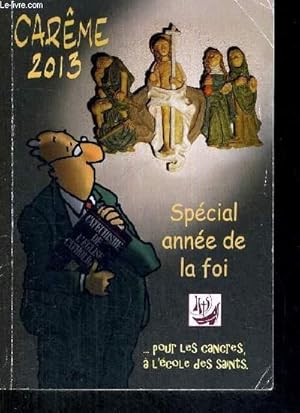 Bild des Verkufers fr CAREME 2013 - SPECIAL ANNEE DE LA FOI POUR LES CANCRES A L'ECOLE DES SAINTS zum Verkauf von Le-Livre