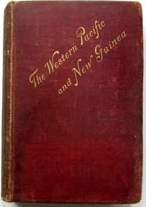 The Western Pacific and New Guinea ; Notes on the Natives, Christian and Cannibal, with Some Acco...