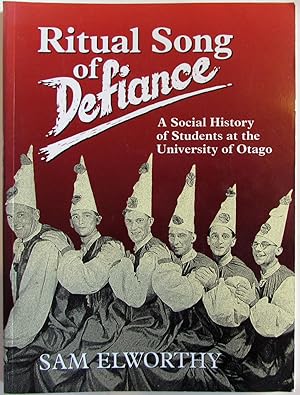 Ritual Song of Defiance: A Social History of Students at the University of Otago