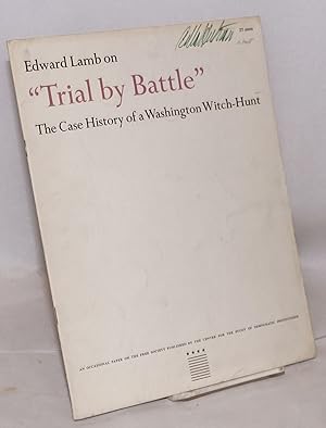 "Trial by battle." The case history of a Washington witch-hunt. Introduction by Harry S. Ashmore