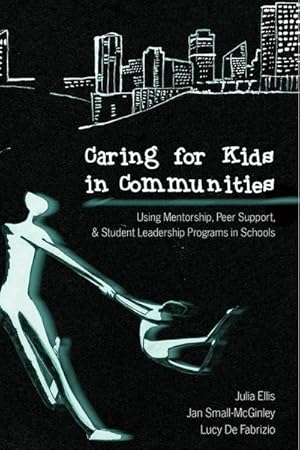 Bild des Verk�ufers f�r Caring for Kids in Communities : Using Mentorship, Peer Support, and Student Leadership Programs in Schools zum Verkauf von AHA-BUCH GmbH
