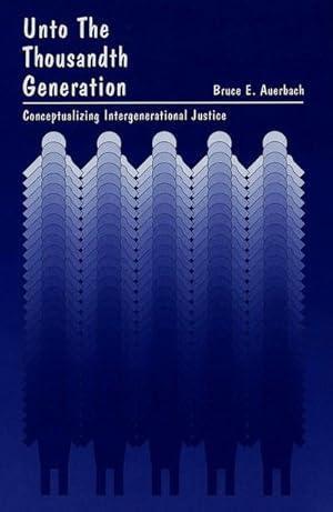 Bild des Verkufers fr Unto the Thousandth Generation : Conceptualizing Intergenerational Justice zum Verkauf von AHA-BUCH GmbH