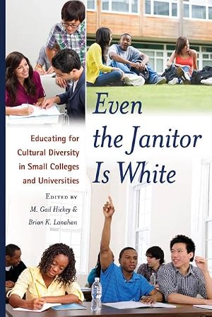 Seller image for Even the Janitor Is White : Educating for Cultural Diversity in Small Colleges and Universities for sale by AHA-BUCH GmbH