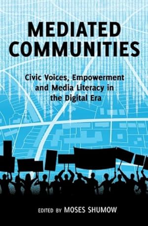 Immagine del venditore per Mediated Communities : Civic Voices, Empowerment and Media Literacy in the Digital Era venduto da AHA-BUCH GmbH