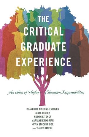 Imagen del vendedor de The Critical Graduate Experience : An Ethics of Higher Education Responsibilities a la venta por AHA-BUCH GmbH