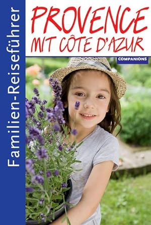 Seller image for Familienreiseführer Provence mit Cote d'Azur : Schöner Reisen mit Kindern for sale by AHA-BUCH GmbH