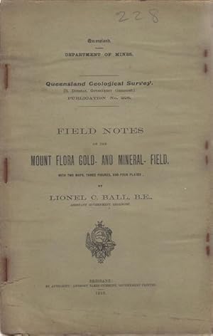 Immagine del venditore per Field Notes On The Mount Flora Gold- And Mineral -Field. Queensland Geological Survey. venduto da Time Booksellers