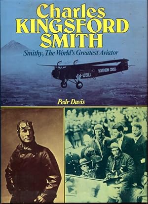 Bild des Verkufers fr Charles Kingsford Smith. Smithy, The World's Greatest Aviator. zum Verkauf von Time Booksellers
