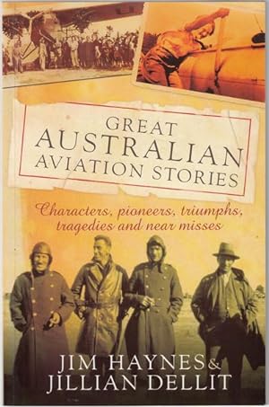Seller image for Great Australian Aviation Stories. Characters, Pioneers, Triumphs, Tragedies and Near Misses. for sale by Time Booksellers