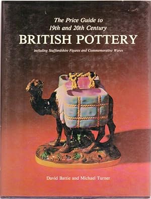 Seller image for The Price Guide to 19th and 20th Century British Pottery. Including Staffordshire Figures and Commemorative Wares. for sale by Time Booksellers