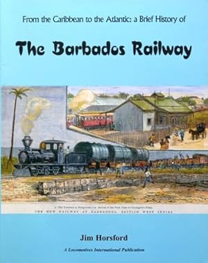 From the Caribbean to the Atlantic: A Brief History of the Barbados Railway