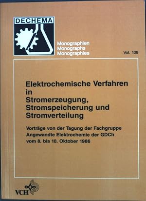 Imagen del vendedor de Elektrochemische Verfahren in Stromerzeugung, Stromspeicherung und Stromverteilung : Vortrge von d. Tagung d. Fachgruppe Angewandte Elektrochemie d. GDCh vom 8. - 10. Oktober 1986. Dechema Monographien, Vol. 109; a la venta por books4less (Versandantiquariat Petra Gros GmbH & Co. KG)