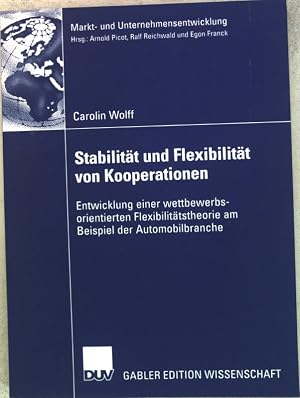 Immagine del venditore per Stabilit�t und Flexibilit�t von Kooperationen : Entwicklung einer wettbewerbsorientierten Flexibilit�tstheorie am Beispiel der Automobilbranche. Markt- und Unternehmensentwicklung; venduto da books4less (Versandantiquariat Petra Gros GmbH & Co. KG)