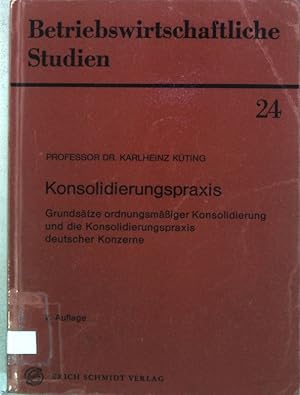 Seller image for Konsolidierungspraxis : Grundstze ordnungsmssiger Konsolidierung u. d. Konsolidierungspraxis dt. Konzerne. Betriebswirtschaftliche Studien, Band 24; for sale by books4less (Versandantiquariat Petra Gros GmbH & Co. KG)