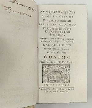 Bild des Verk�ufers f�r Ammaestramenti degli Antichi raccolti, e volgarizzati per F. Bartolommeo da S. Concordio Pisano dell&rsquo;ordine de&rsquo; Frati Predicatori.&nbsp;Ridotti alla vera lezione col riscontro di piu testi a penna dal Rifiorito Accad. della Crusca.&nbsp; zum Verkauf von Libreria Antiquaria Pregliasco