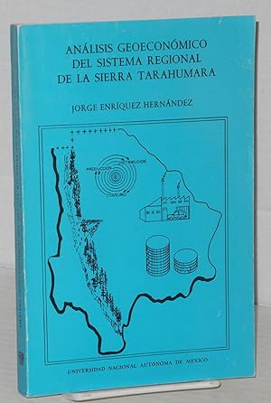 Análisis geoeconómico del sistema regional de la Sierra Tarahumara