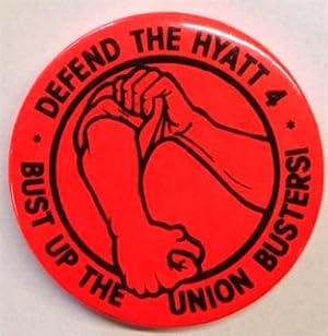 Defend the Hyatt 4 / Bust up the union busters! [pinback button]