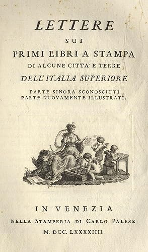 Seller image for Lettere sui primi Libri a Stampa di alcune Citt e Terre dell'Italia superiore, parte sinora sconosciuti, parte nuovamente illustrati. for sale by Libreria Antiquaria Pregliasco